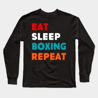 Eat Sleep Boxing Repeat T-Shirt Long Sleeve T-Shirt